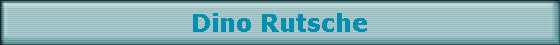 Dino Rutsche Dino Rutsche