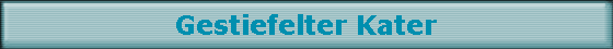 Gestiefelter Kater Gestiefelter Kater